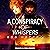 A Conspiracy of Whispers: W...