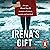 Irena's Gift: An epic World War II memoir of sisters, secrets and survival