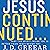 Jesus, Continued...: Why th...