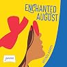 Enchanted August Enchanted August