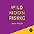 Wild Moon Rising