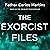 The Exorcist Files: True Stories About the Reality of Evil and How to Defeat It