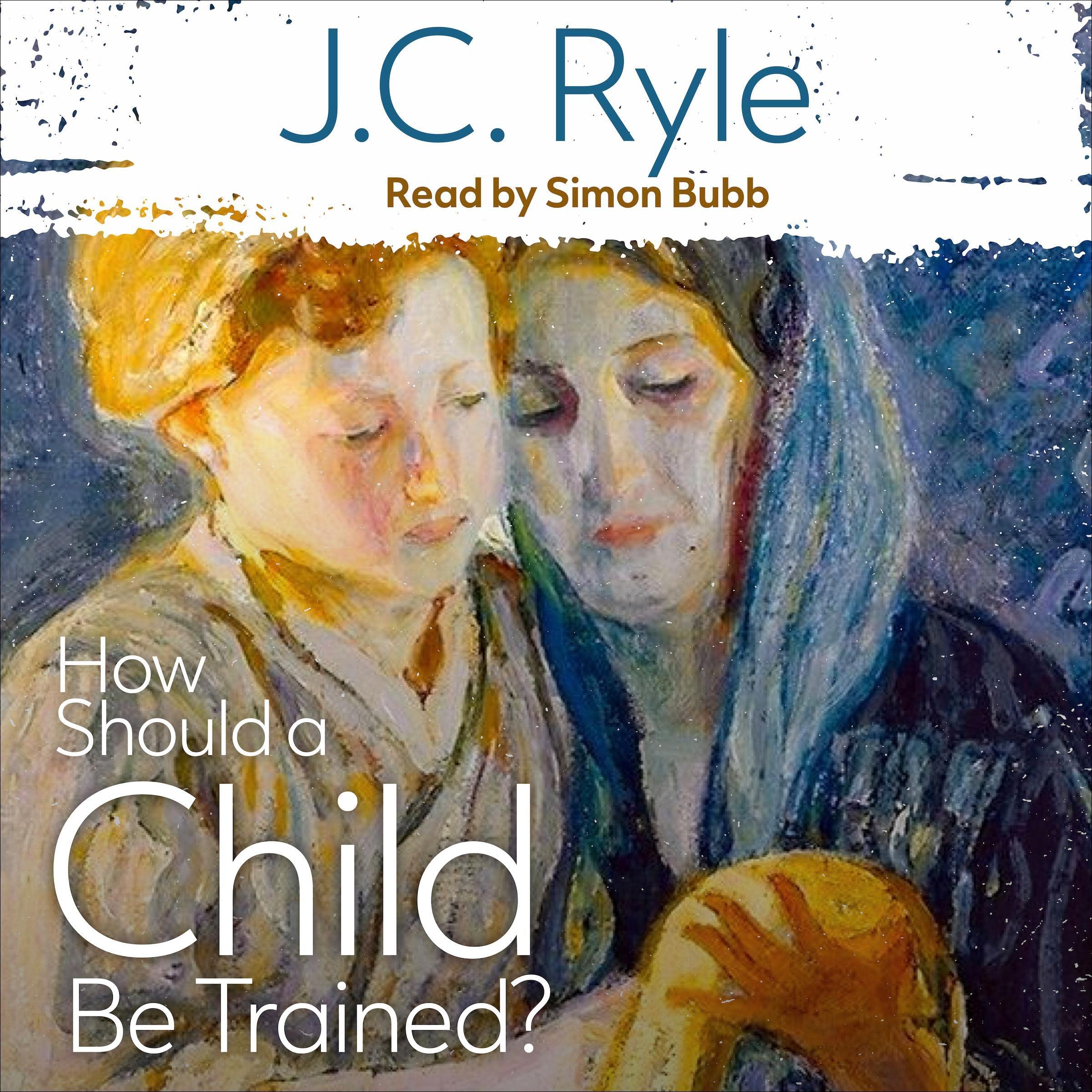 How Should a Child Be Trained? (Audible Audio)