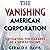 The Vanishing American Corporation: Navigating the Hazards of a New Economy