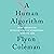 A Human Algorithm: How Artificial Intelligence Is Redefining Who We Are
