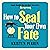 How to Seal Your Own Fate (...