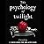 The Psychology of Twilight