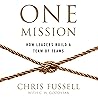 One Mission: How Leaders Build A Team Of Teams