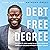 Debt-Free Degree: The Step-by-Step Guide to Getting Your Kid Through College Without Student Loans