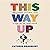 This Way Up: Old Friends, New Love, and a Map for the Road Ahead