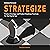 Strategize: Product Strategy and Product Roadmap Practices for the Digital Age