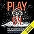 Play On: The New Science of Elite Performance at Any Age