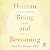 Human Being and Becoming: L...