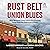 Rust Belt Union Blues: Why ...
