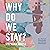 Why Do We Stay?: How My Tox...