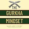 The Gurkha Mindset: 10 Lessons in Courage and Resilience