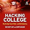 Hacking College: Why the Major Doesn't Matter―and What Really Does Hacking College: Why the Major Doesn't Matter―and What Really Does
