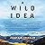 A Wild Idea: The True Story of Douglas Tompkins—The Greatest Conservationist (You've Never Heard Of)