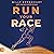 Run Your Race: How to Pursu...