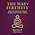 The Way of Fertility: Awaken Your Reproductive Potential through the Transformative Power of Ancient Wisdom