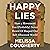 Happy Lies: How a Movement You (Probably) Never Heard Of Shaped Our Self-Obsessed World