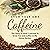 Grow Your Own Caffeine: The Story of How I Learned to Grow Tea and Coffee in My Home Garden