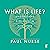 What Is Life? by Paul Nurse