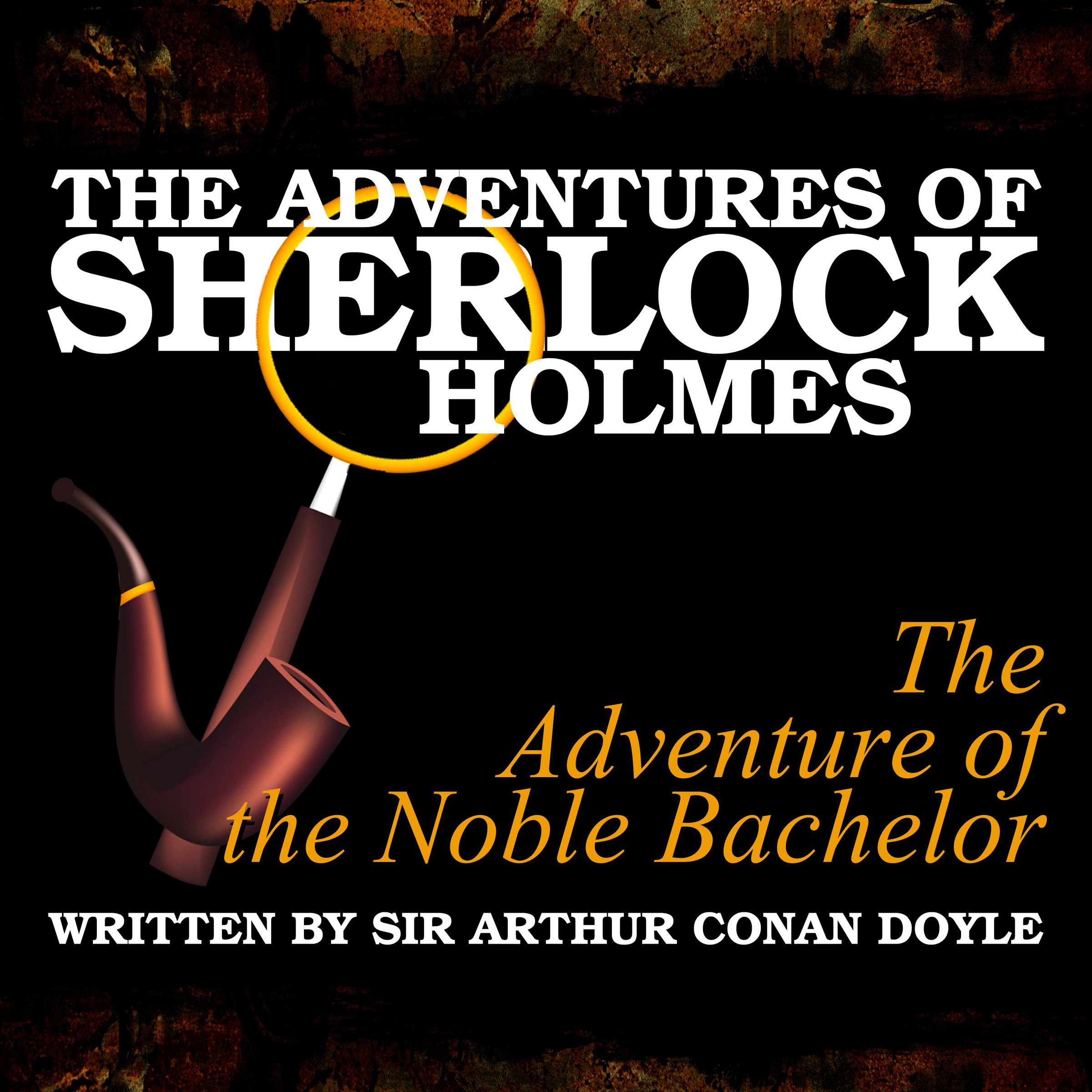The Adventures of Sherlock Holmes: The Adventure of the Noble Bachelor