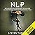 NLP: How to Use Neuro-Linguistic Programming for Social Influence, Persuasion, Manipulation and Mind Control, Including Tips on Dark Human Psychology, Hypnosis, and Cognitive Behavioral Therapy