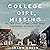 College Girl, Missing: The True Story of How a Young Woman Disappeared in Plain Sight