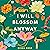 I Will Blossom Anyway: A Novel