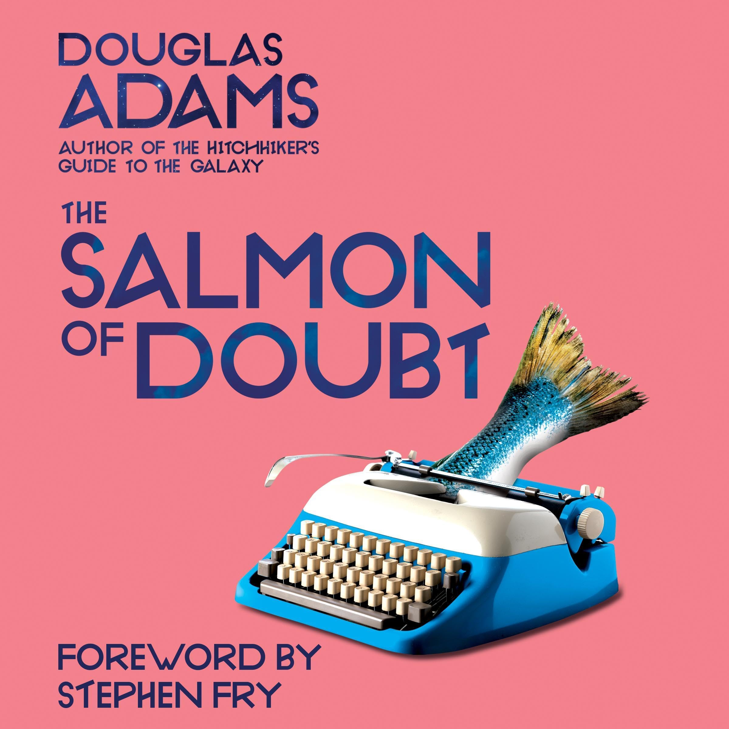 The Salmon of Doubt: Hitchhiking the Galaxy One Last Time