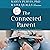 The Connected Parent: Real-Life Strategies for Building Trust and Attachment
