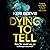 Dying to Tell
