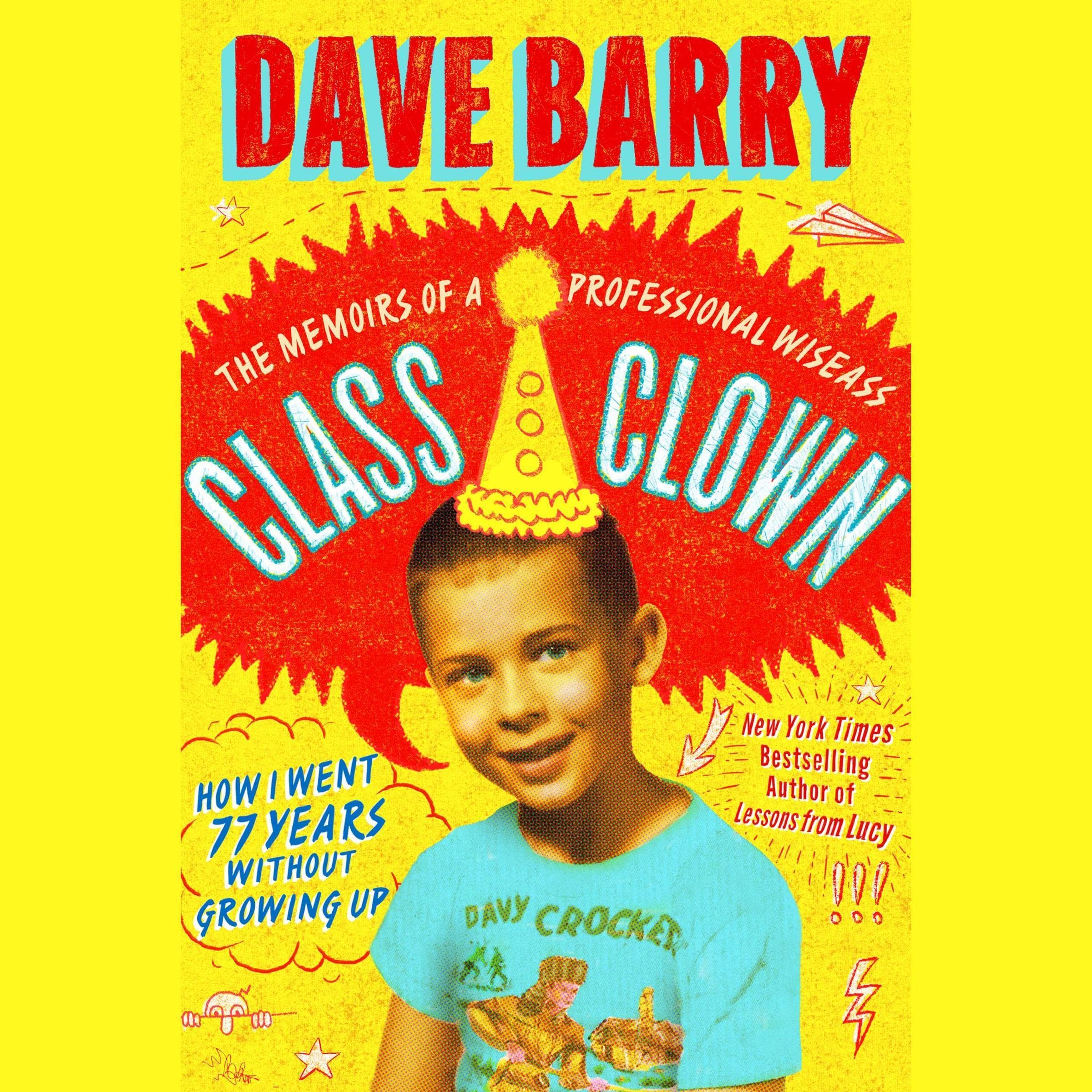 Class Clown: The Memoirs of a Professional Wiseass: How I Went 77 Years Without Growing Up