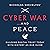 Cyber War...and Peace: Building Digital Trust Today with History as Our Guide