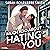 Much Ado About Hating You