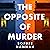 The Opposite of Murder