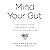 Mind Your Gut by Kate Scarlata