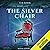 The Silver Chair: The Chron...