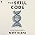 The Skill Code: How to Save Human Ability in an Age of Intelligent Machines