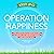 Operation Happiness: The 3-Step Plan to Creating a Life of Lasting Joy, Abundant Energy, and Radical Bliss