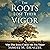 The Roots Lost Their Vigor:...