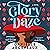 Glory Daze by Danielle Arceneaux