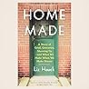Home Made: A Story of Grief, Groceries, Showing Up--and What We Make When We Make Dinner Home Made: A Story of Grief, Groceries, Showing Up--and What We Make When We Make Dinner