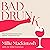 Bad Drunk: How I found my freedom from alcohol - and you can too