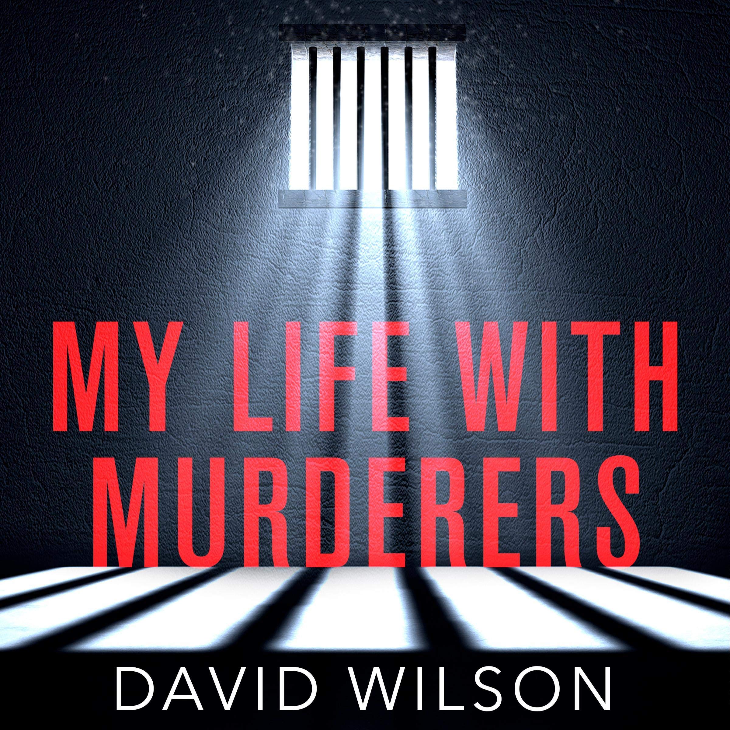 My Life with Murderers: Behind Bars with the World's Most Violent Men (Audible Audio)