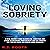 Loving Sobriety: A Real Jou...