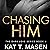Chasing Him: A Forbidden Second Chance Romance (Dark Love Series, Book 4)