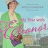My Year with Eleanor: A Memoir My Year with Eleanor: A Memoir